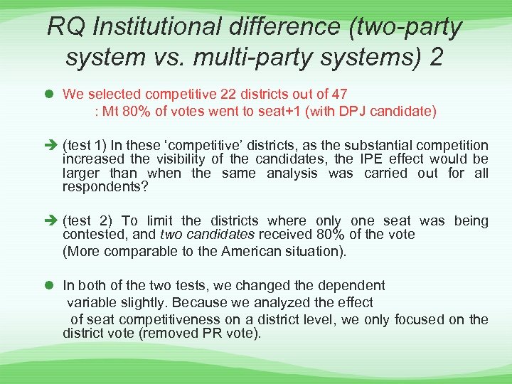 RQ Institutional difference (two-party system vs. multi-party systems) 2 l We selected competitive 22