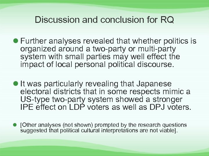 Discussion and conclusion for RQ l Further analyses revealed that whether politics is organized