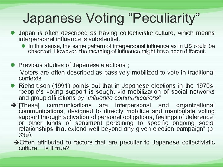 Japanese Voting “Peculiarity” l Japan is often described as having collectivistic culture, which means