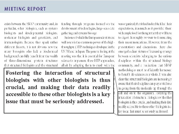 Fostering the interaction of structural biologists with other biologists is thus crucial, and making