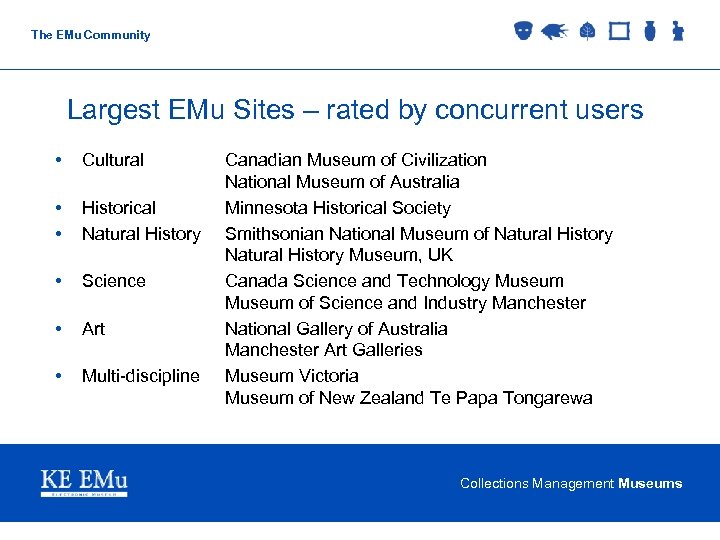The EMu Community Largest EMu Sites – rated by concurrent users • Cultural •
