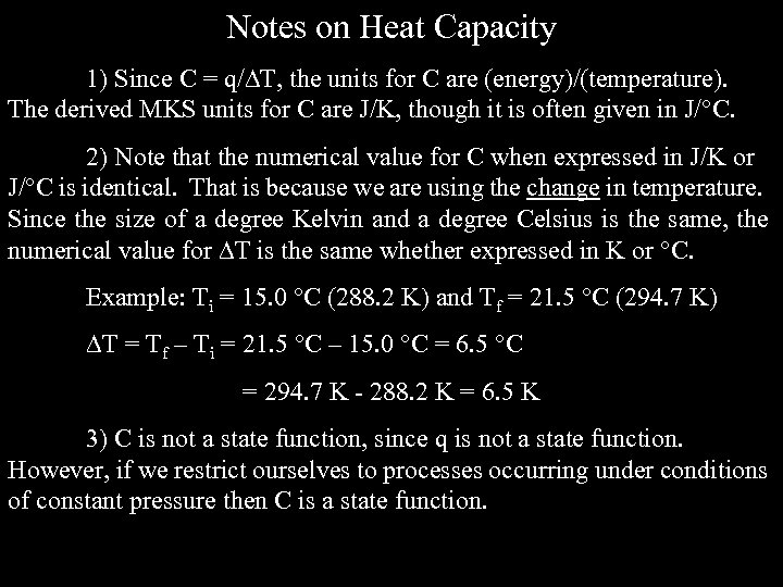 Notes on Heat Capacity 1) Since C = q/ T, the units for C