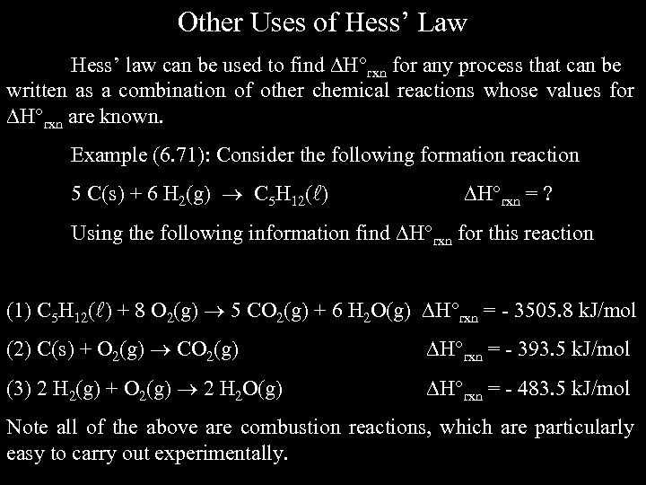 Other Uses of Hess’ Law Hess’ law can be used to find H rxn