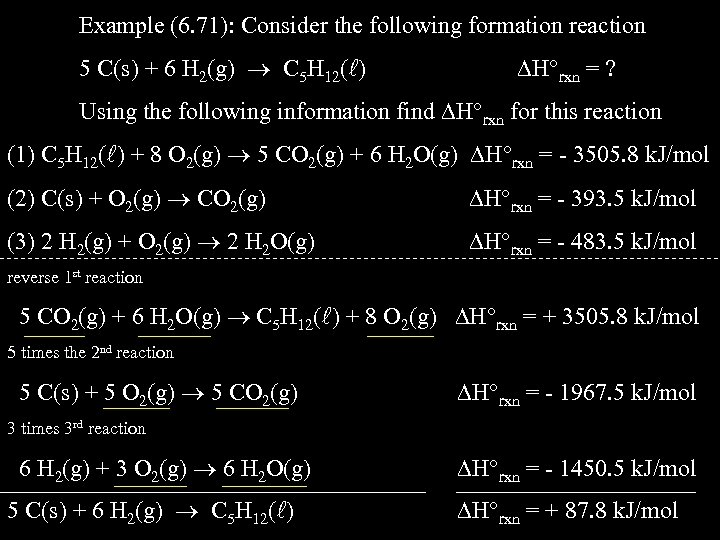 Example (6. 71): Consider the following formation reaction 5 C(s) + 6 H 2(g)