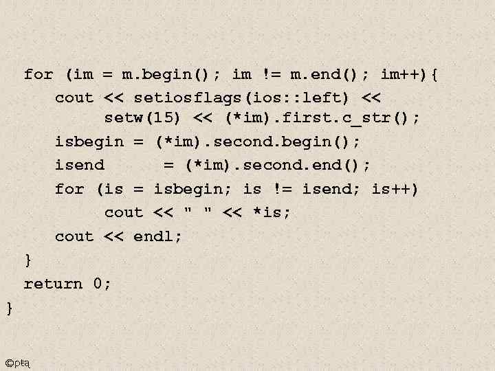 for (im = m. begin(); im != m. end(); im++){ cout << setiosflags(ios: :