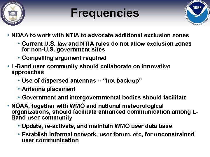 Frequencies • NOAA to work with NTIA to advocate additional exclusion zones • Current