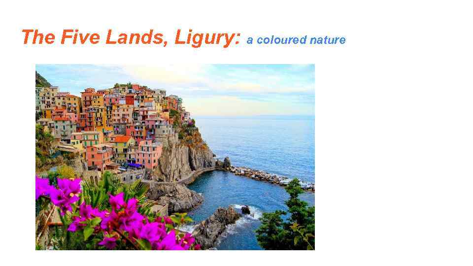 The Five Lands, Ligury: a coloured nature 