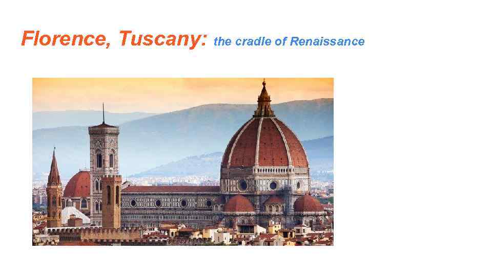 Florence, Tuscany: the cradle of Renaissance 