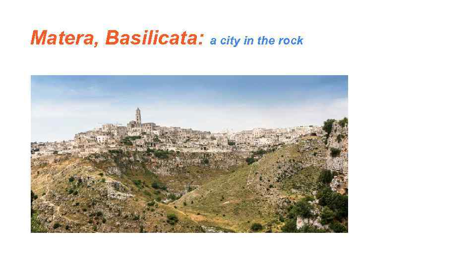 Matera, Basilicata: a city in the rock 