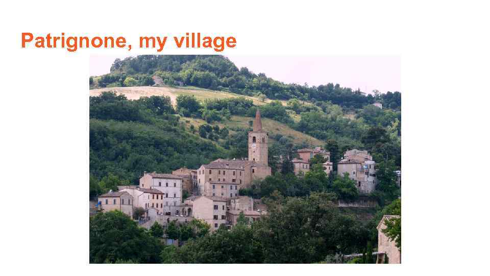Patrignone, my village 
