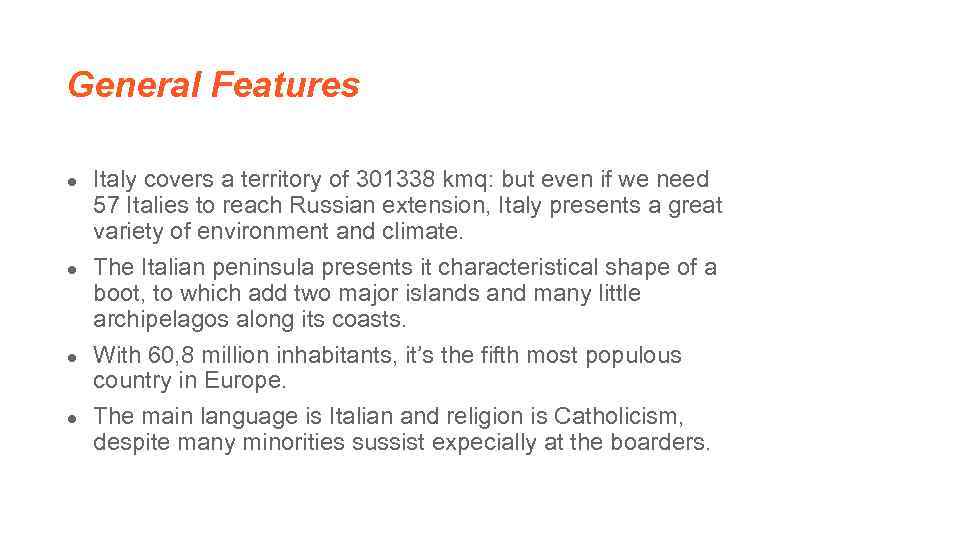 General Features Italy covers a territory of 301338 kmq: but even if we need