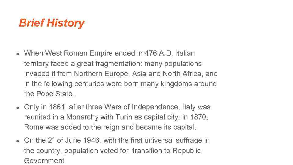 Brief History ● When West Roman Empire ended in 476 A. D, Italian territory