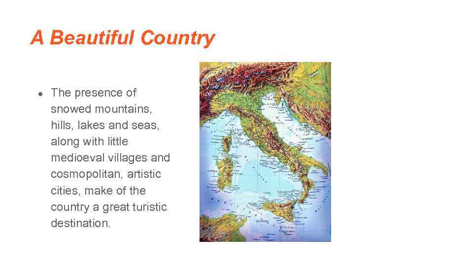 A Beautiful Country ● The presence of snowed mountains, hills, lakes and seas, along