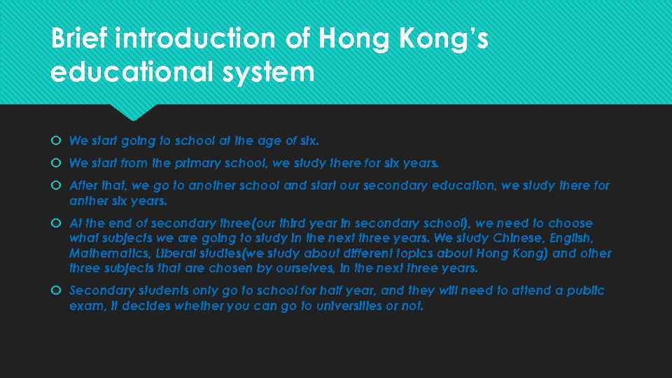 Brief introduction of Hong Kong’s educational system We start going to school at the