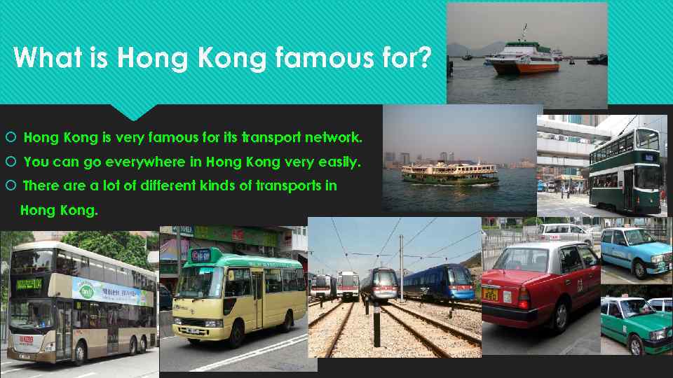 What is Hong Kong famous for? Hong Kong is very famous for its transport