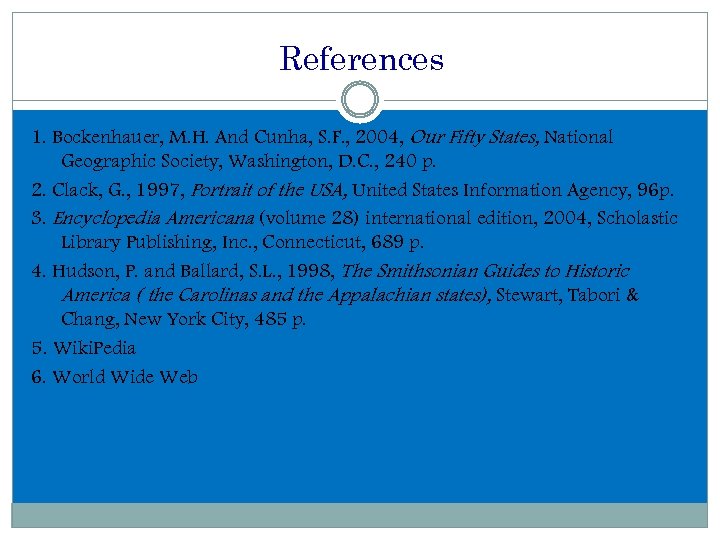 References 1. Bockenhauer, M. H. And Cunha, S. F. , 2004, Our Fifty States,