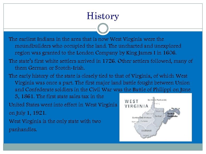 History The earliest Indians in the area that is now West Virginia were the