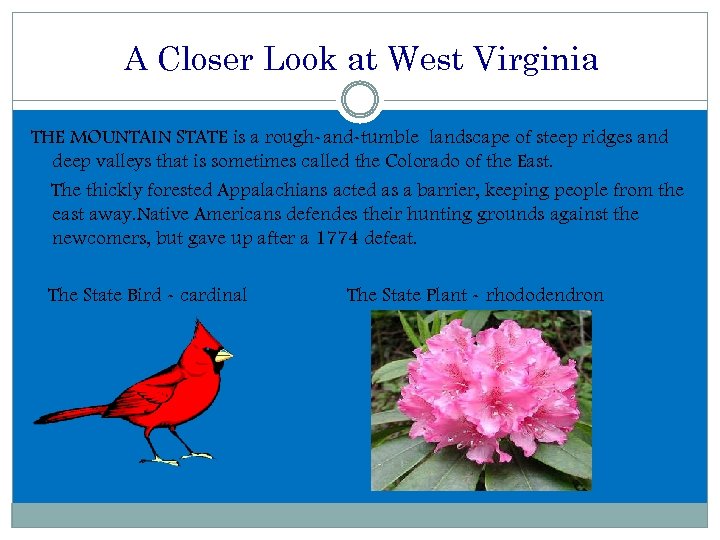 A Closer Look at West Virginia THE MOUNTAIN STATE is a rough-and-tumble landscape of