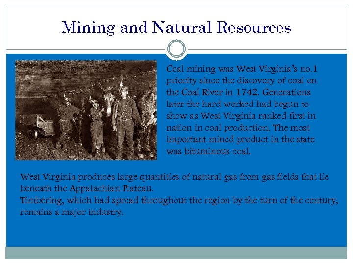 Mining and Natural Resources Coal mining was West Virginia’s no. 1 priority since the