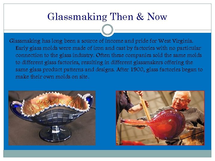 Glassmaking Then & Now Glassmaking has long been a source of income and pride