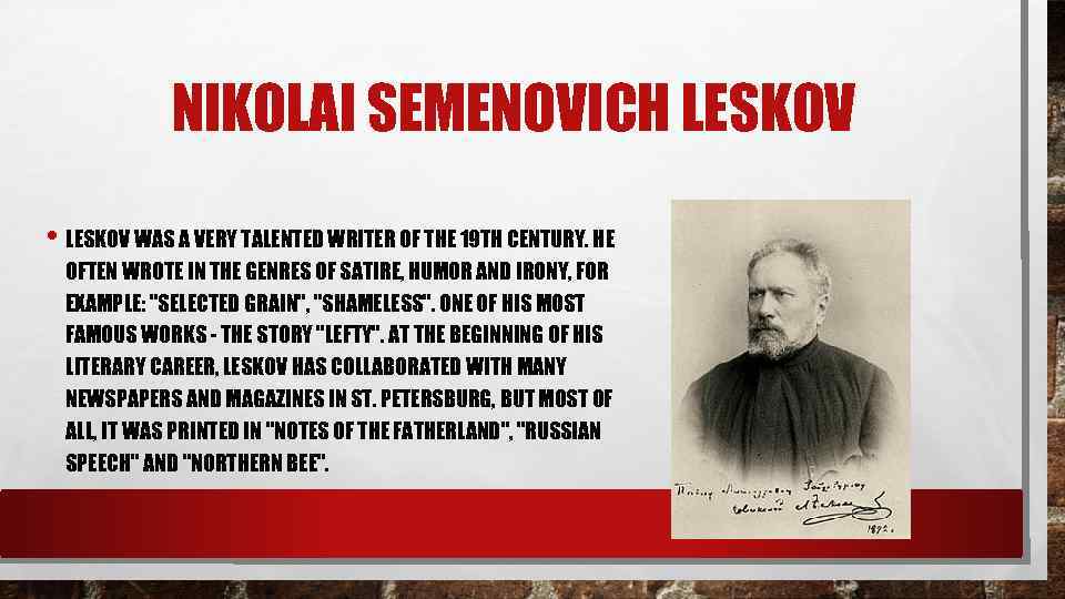 NIKOLAI SEMENOVICH LESKOV • LESKOV WAS A VERY TALENTED WRITER OF THE 19 TH