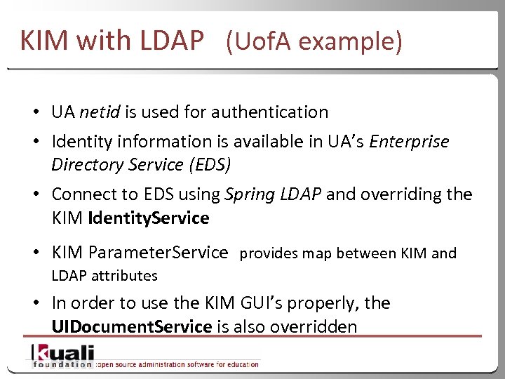 KIM with LDAP (Uof. A example) • UA netid is used for authentication •