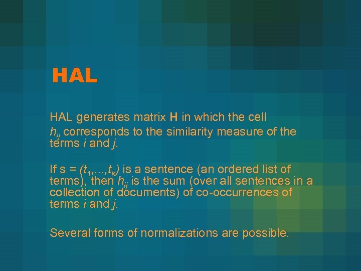 HAL generates matrix H in which the cell hij corresponds to the similarity measure