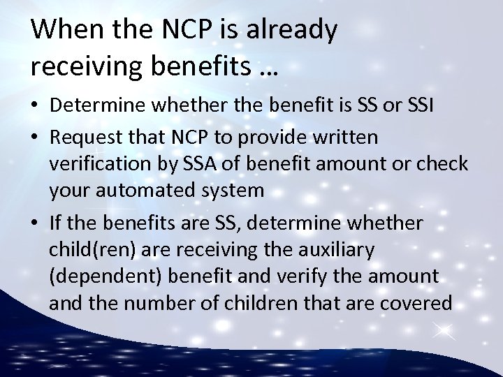 When the NCP is already receiving benefits … • Determine whether the benefit is