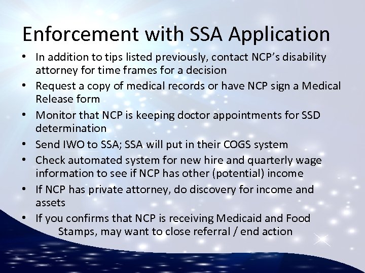 Enforcement with SSA Application • In addition to tips listed previously, contact NCP’s disability