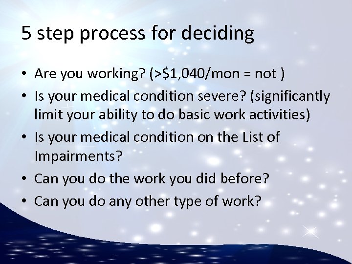 5 step process for deciding • Are you working? (>$1, 040/mon = not )