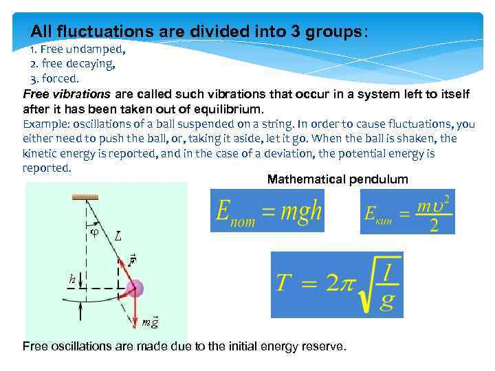 All fluctuations are divided into 3 groups: 1. Free undamped, 2. free decaying, 3.