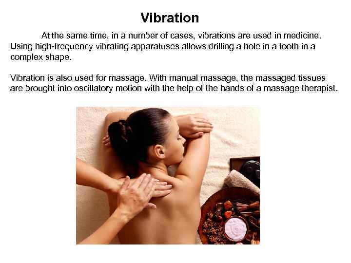 Vibration At the same time, in a number of cases, vibrations are used in