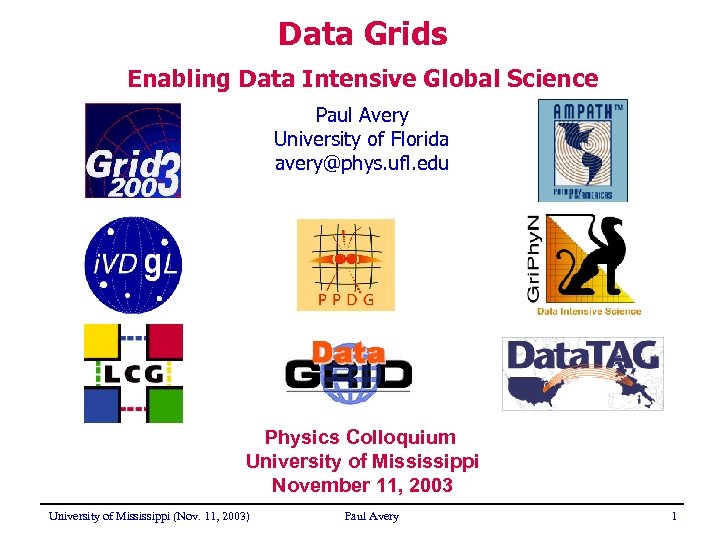 Data Grids Enabling Data Intensive Global Science Paul Avery University of Florida avery@phys. ufl.
