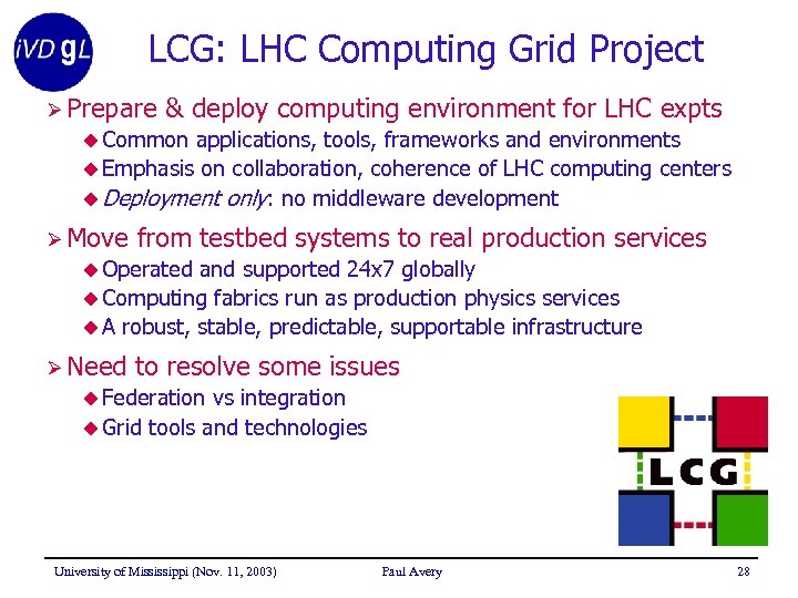 LCG: LHC Computing Grid Project Ø Prepare & deploy computing environment for LHC expts