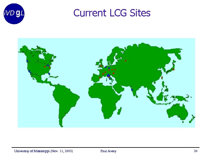 Current LCG Sites University of Mississippi (Nov. 11, 2003) Paul Avery 30 
