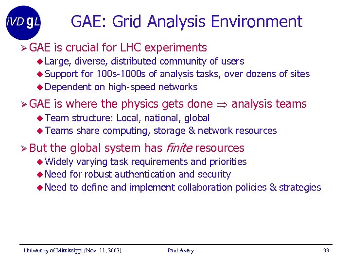 GAE: Grid Analysis Environment Ø GAE is crucial for LHC experiments u Large, diverse,