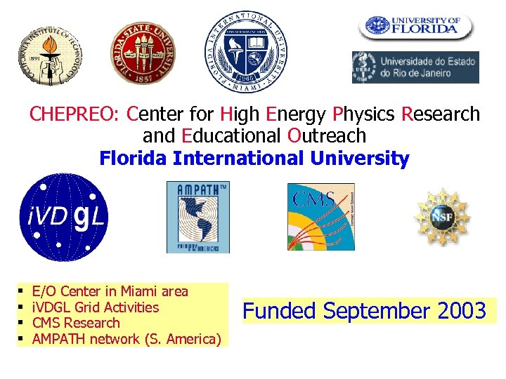 CHEPREO: Center for High Energy Physics Research and Educational Outreach Florida International University §