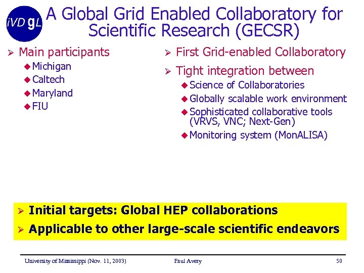 A Global Grid Enabled Collaboratory for Scientific Research (GECSR) Ø Main participants u Michigan