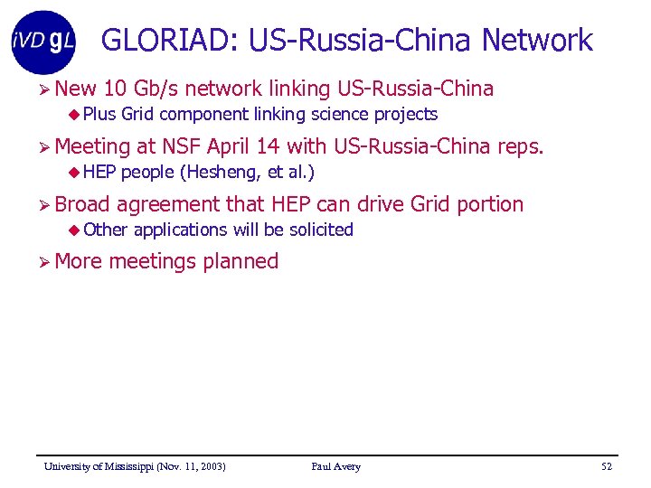 GLORIAD: US-Russia-China Network Ø New 10 Gb/s network linking US-Russia-China u Plus Grid component