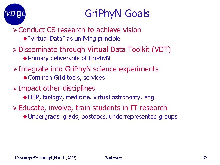 Gri. Phy. N Goals Ø Conduct CS research to achieve vision u “Virtual Data”
