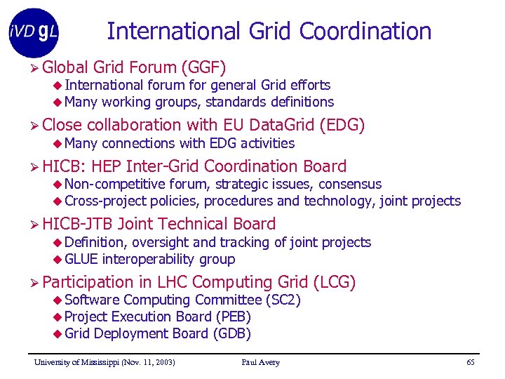 International Grid Coordination Ø Global Grid Forum (GGF) u International forum for general Grid