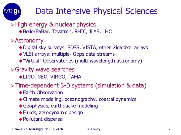 Data Intensive Physical Sciences Ø High energy & nuclear physics u Belle/Ba. Bar, Tevatron,