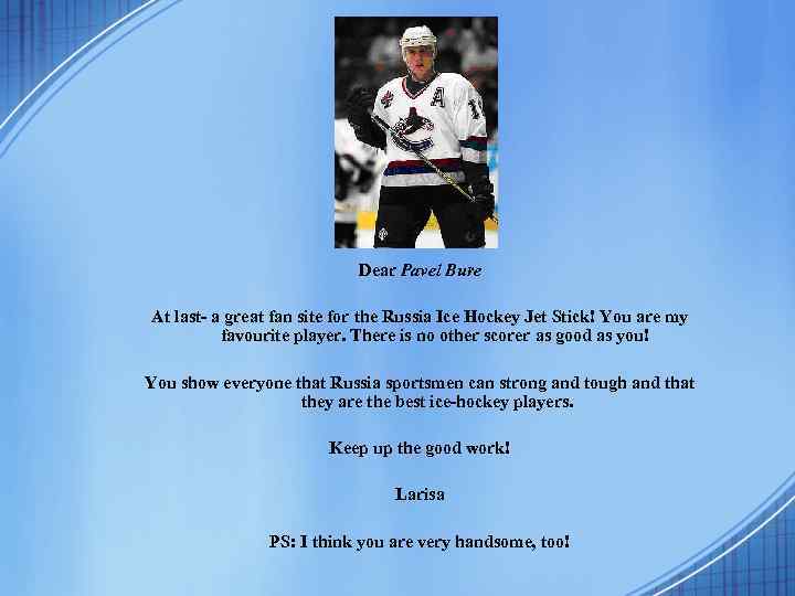 Dear Pavel Bure At last- a great fan site for the Russia Ice Hockey