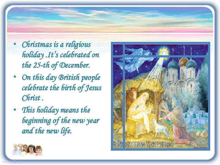  • Christmas is a religious holiday. It’s celebrated on the 25 -th of