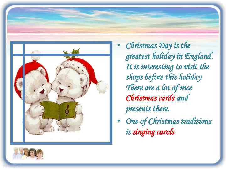  • Christmas Day is the greatest holiday in England. It is interesting to