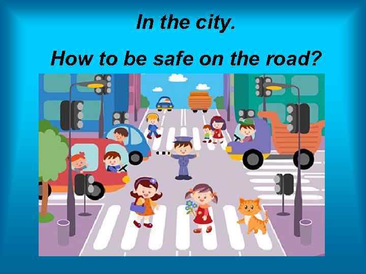 In the city. How to be safe on the road? 