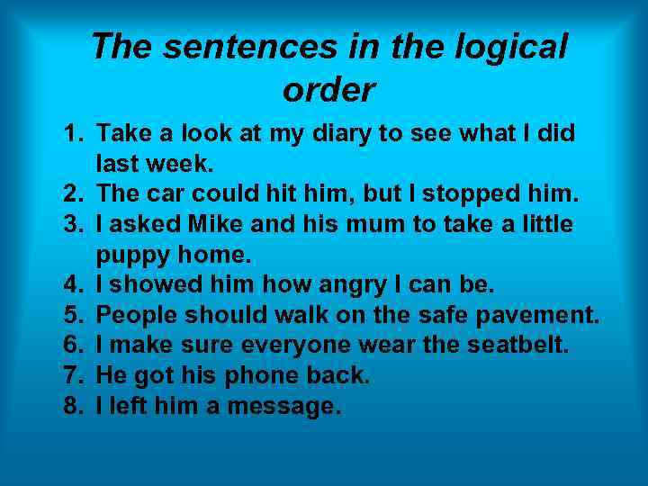 The sentences in the logical order 1. Take a look at my diary to