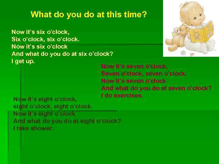 What do you do at this time? Now it’s six o’clock, Six o’clock, six