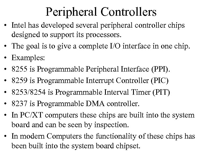 Peripheral Controllers • Intel has developed several peripheral controller chips designed to support its