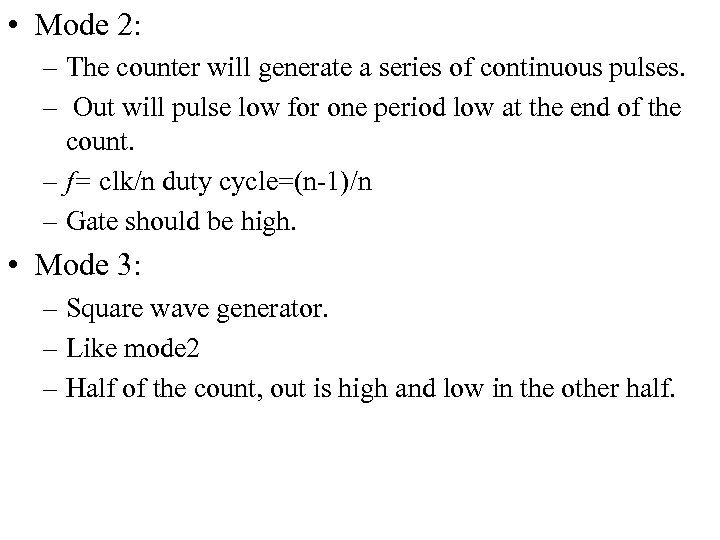  • Mode 2: – The counter will generate a series of continuous pulses.